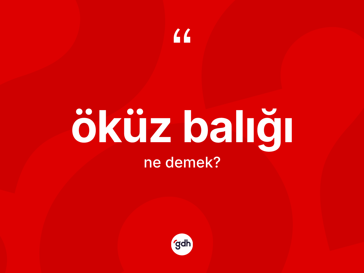 Öküz balığı kelimesinin anlamı nedir? Öküz balığının sözlükteki anlamı nedir?