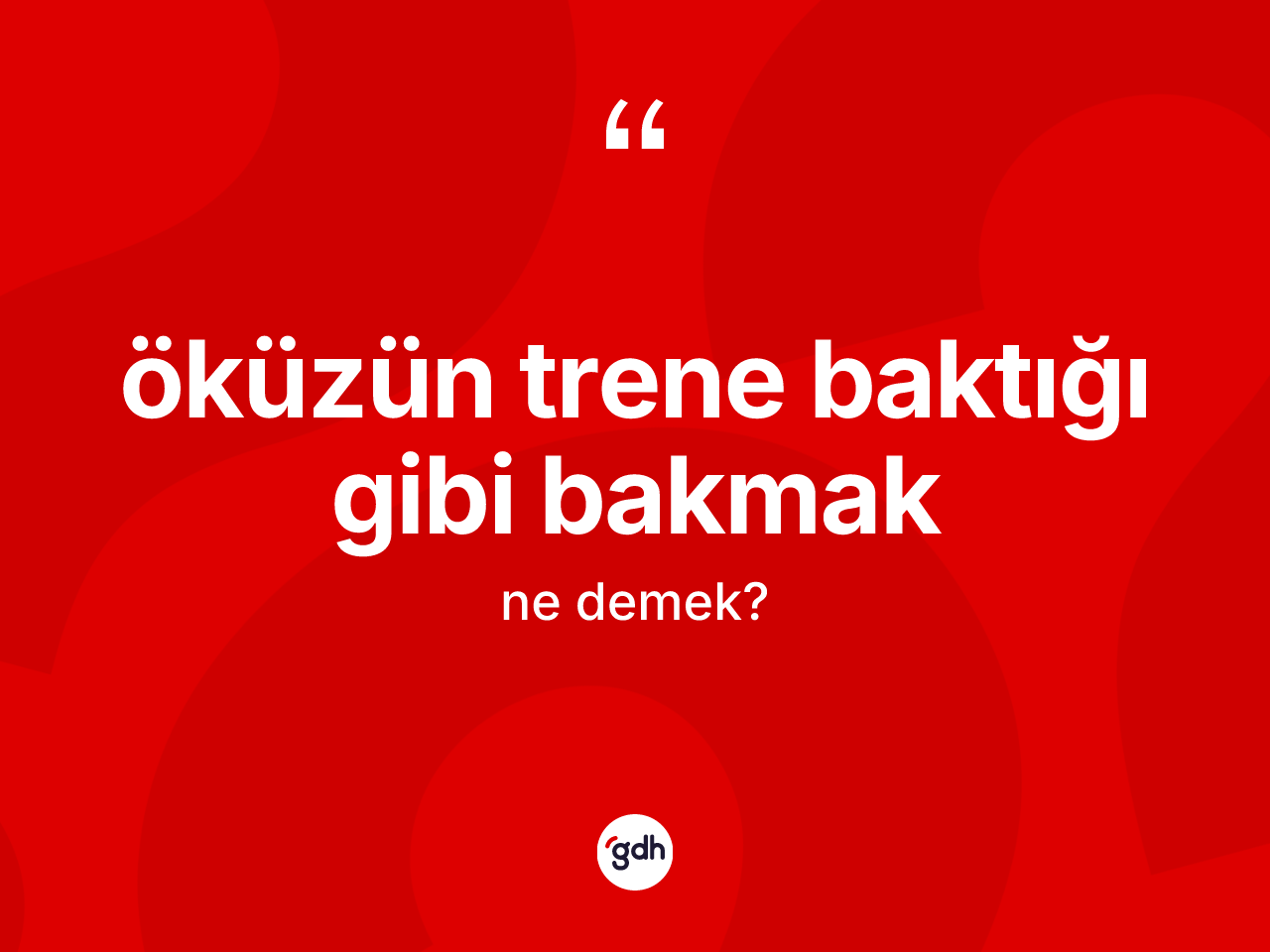 Öküzün trene baktığı gibi bakmak sözü nedir? Öküzün trene baktığı gibi bakmak ifadesi nerede kullanılır?