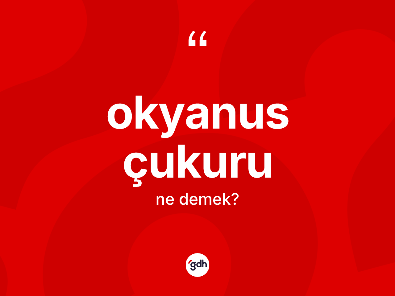 Okyanus çukuru ne demek? Okyanus çukuru kelimesinin özellikleri nelerdir?