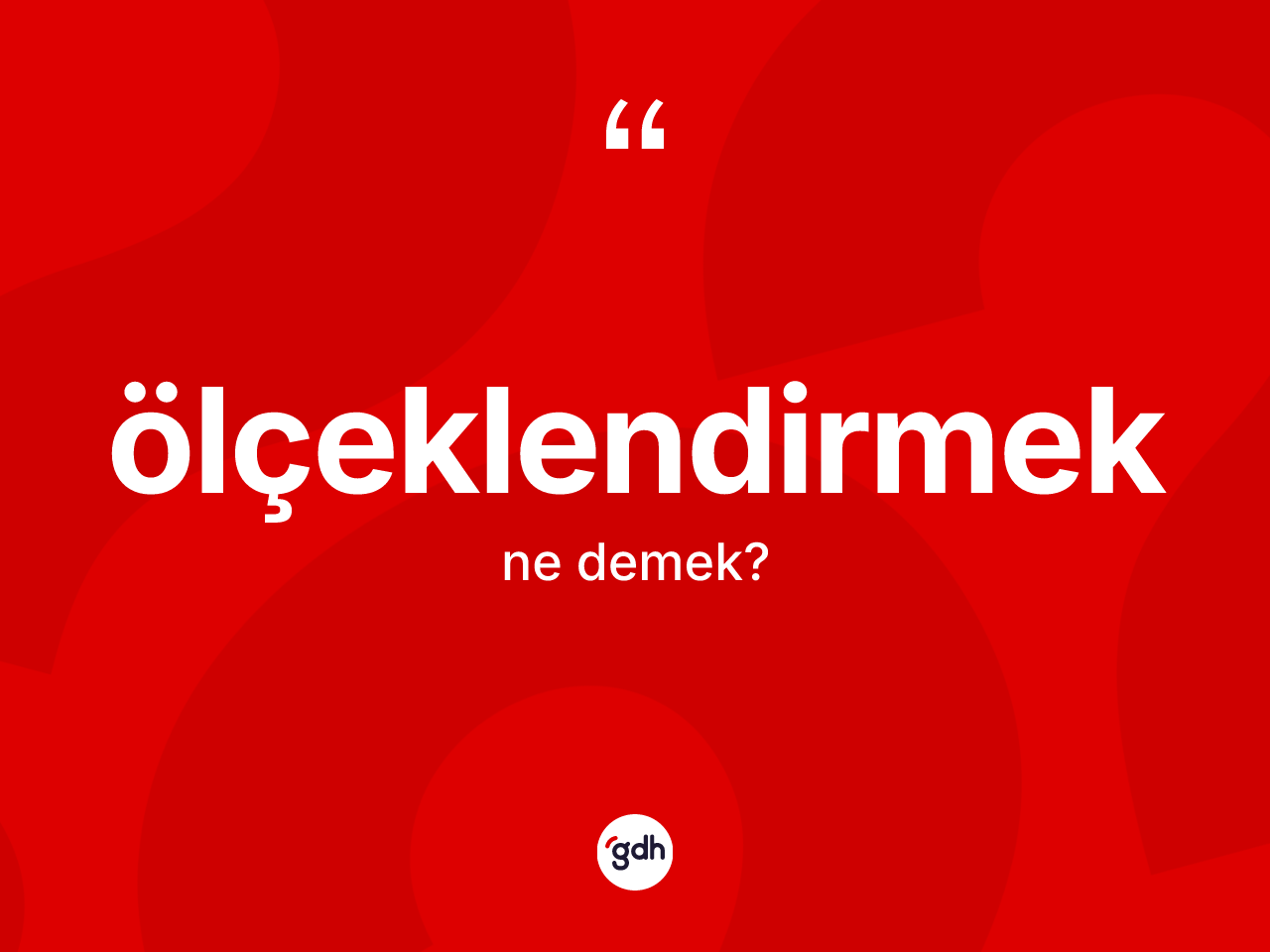 Ölçeklendirmek kelimesi ne anlama gelir? Ölçeklendirmek kelimesinin kaç farklı anlamı var?