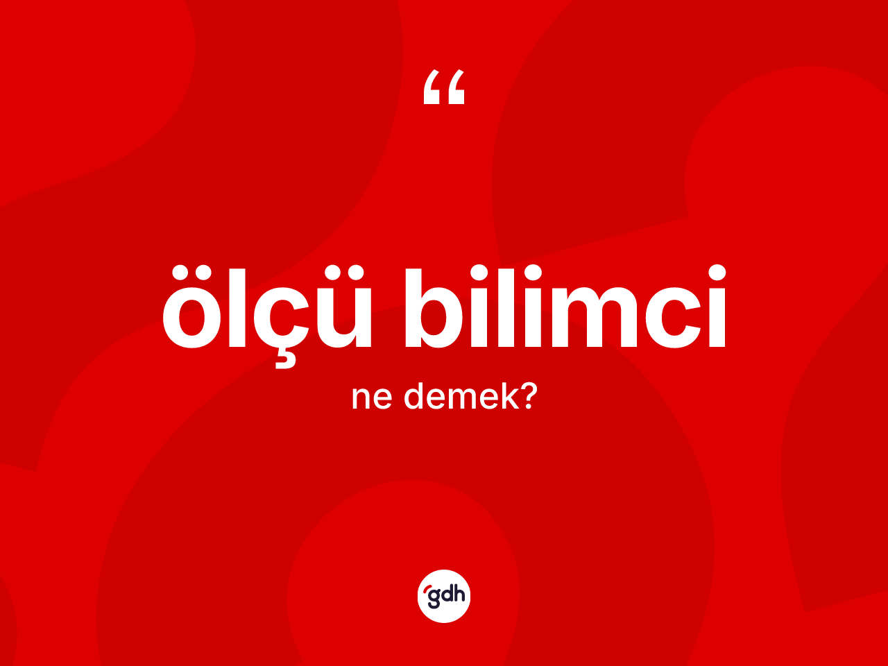 Ölçü bilimci kelimesinin tanımı nedir? Ölçü bilimci kelimesinin kaç farklı anlamı var?