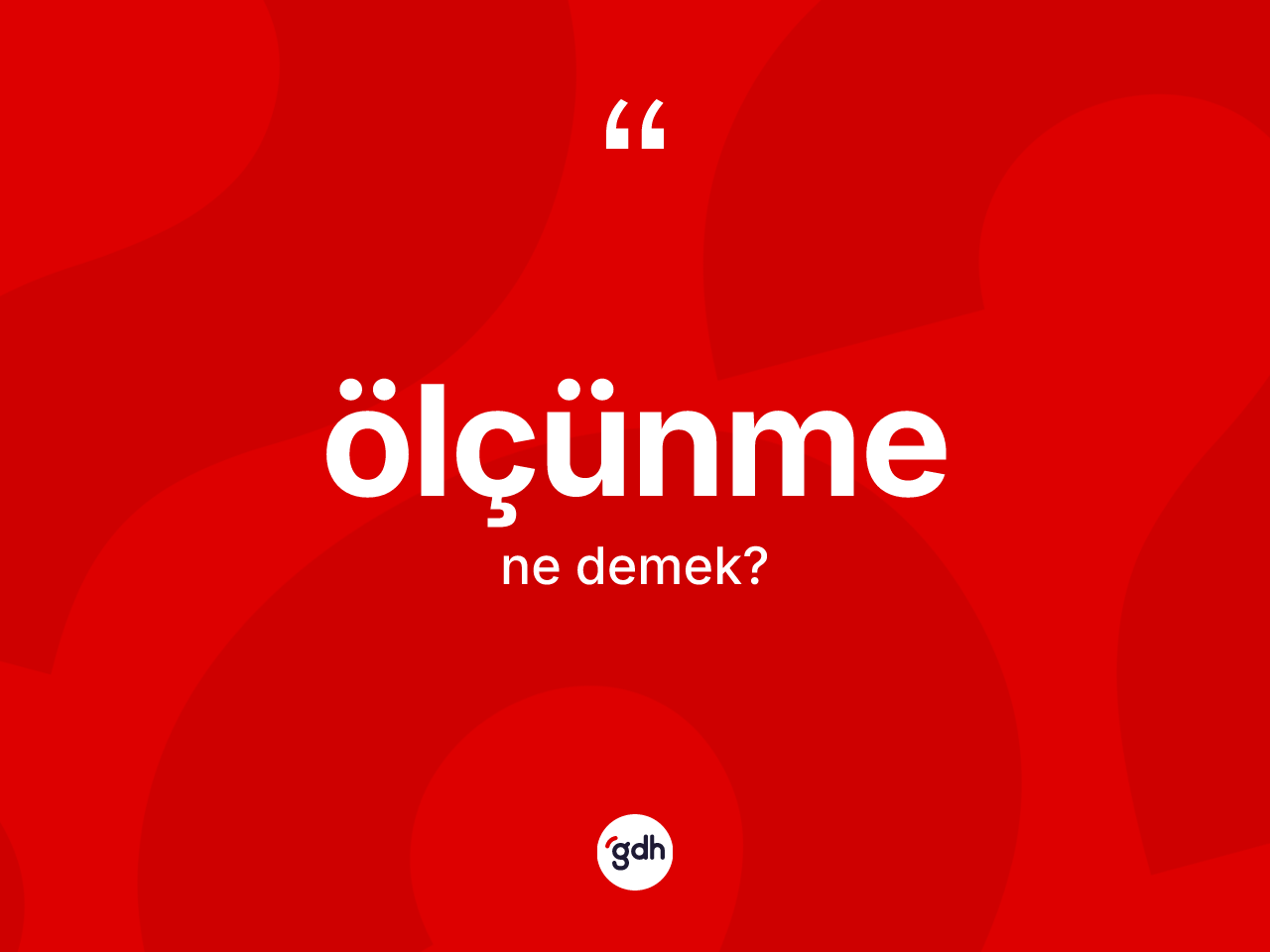 Ölçünme kelimesinin anlamı nedir? Ölçünmenin TDK'ya göre anlamı nedir?