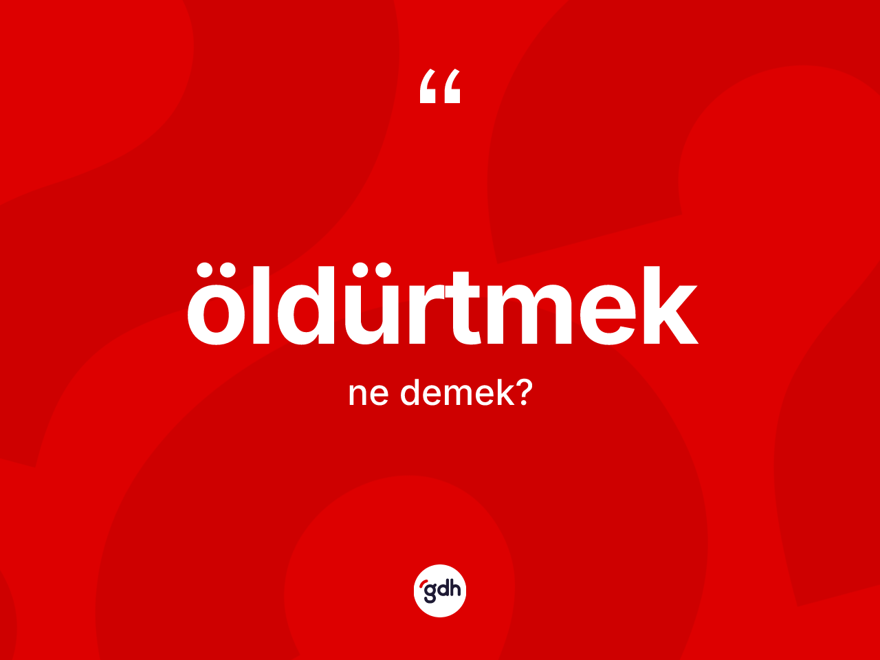 Öldürtmek nedir? Öldürtmeğin TDK'ya göre anlamı nedir?