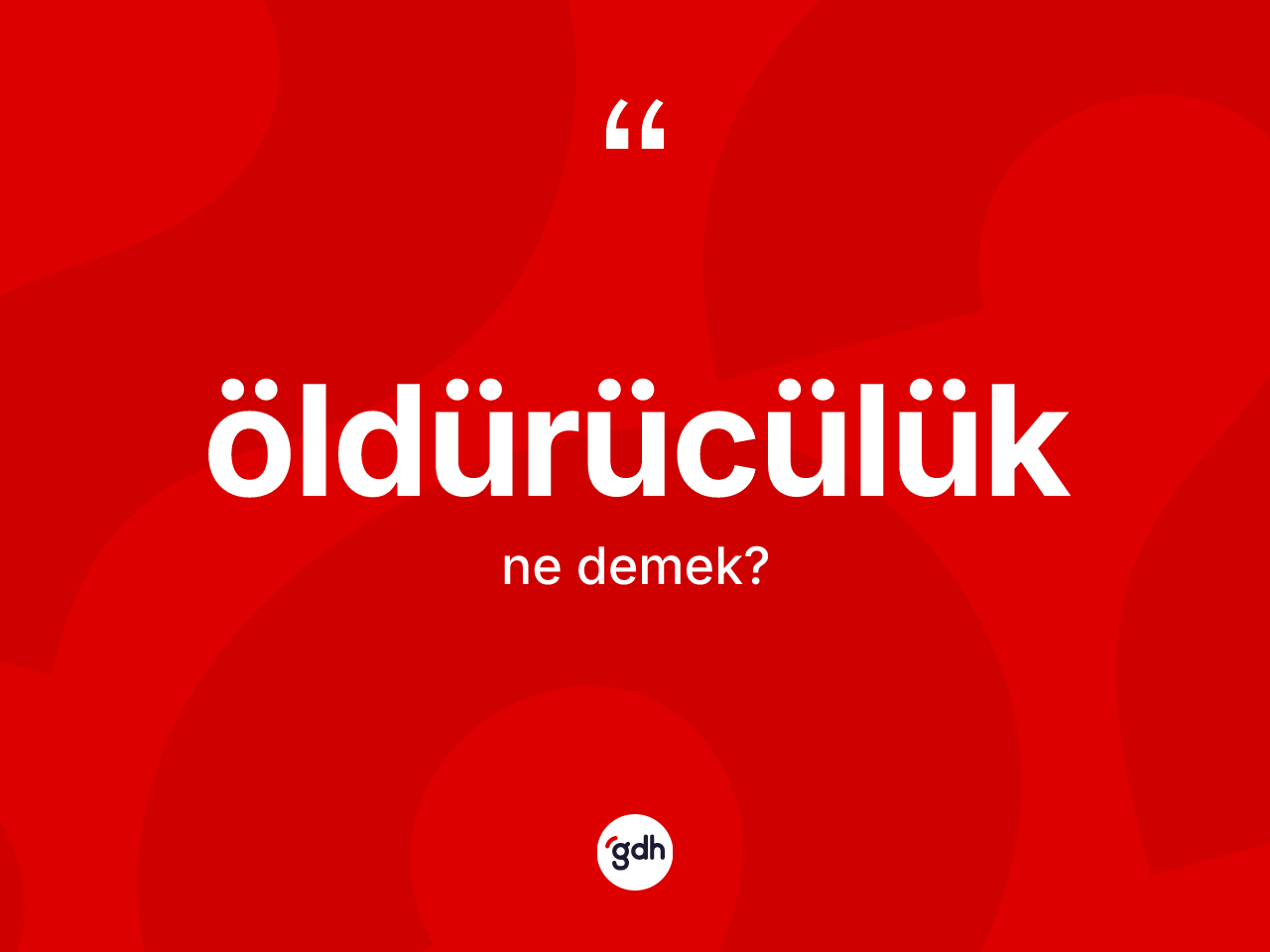 Öldürücülük nedir? Öldürücülüğün TDK'ya göre anlamı nedir?