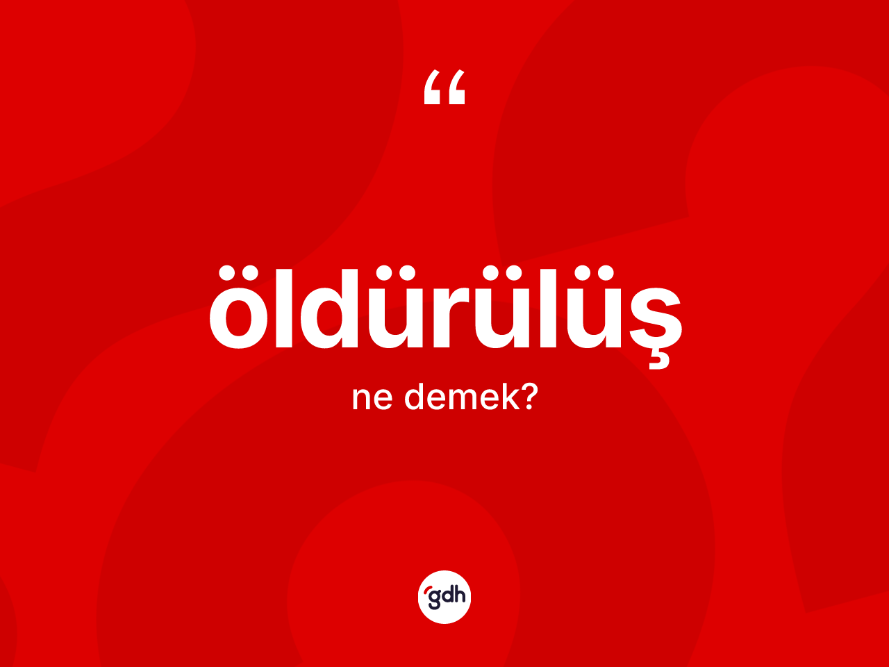 Öldürülüş ne anlama gelir? Öldürülüş kelimesinin kaç farklı anlamı var?