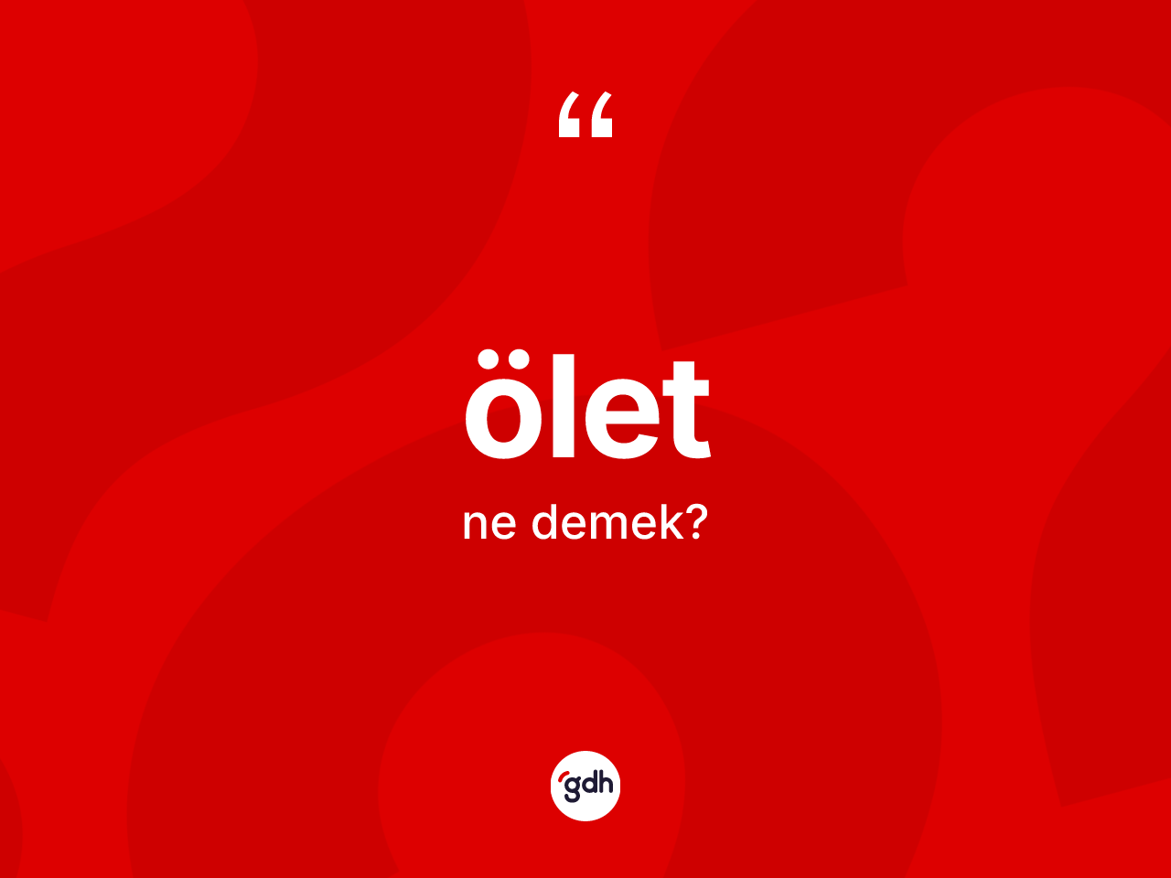 Ölet kelimesi ne anlama gelir? Öletin TDK'ya göre anlamı nedir?