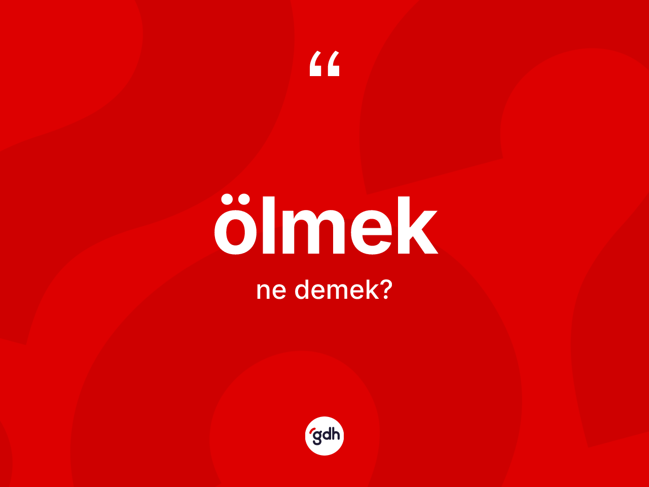 Ölmek kelimesi ne demek? Ölmek kelimesinin TDK anlamı nedir?