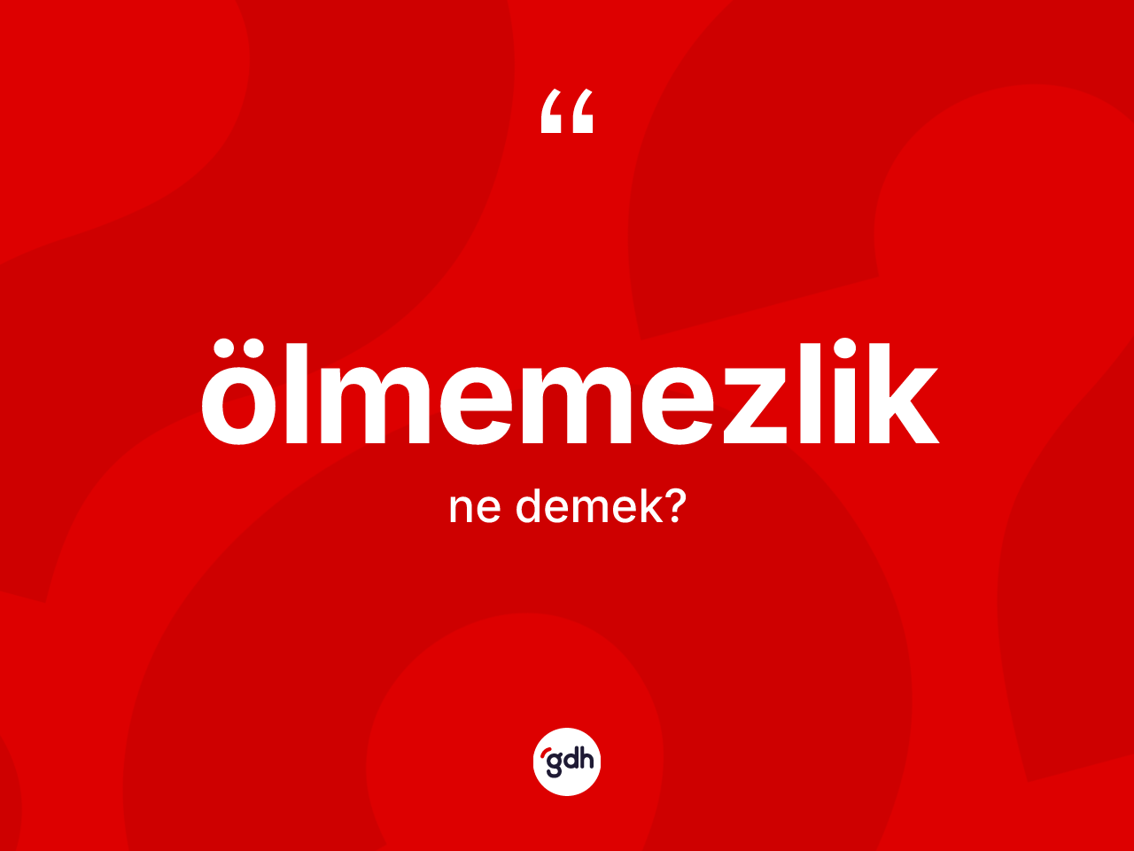 Ölmemezlik kelimesinin tanımı nedir? Ölmemezliğin TDK'ya göre anlamı nedir?