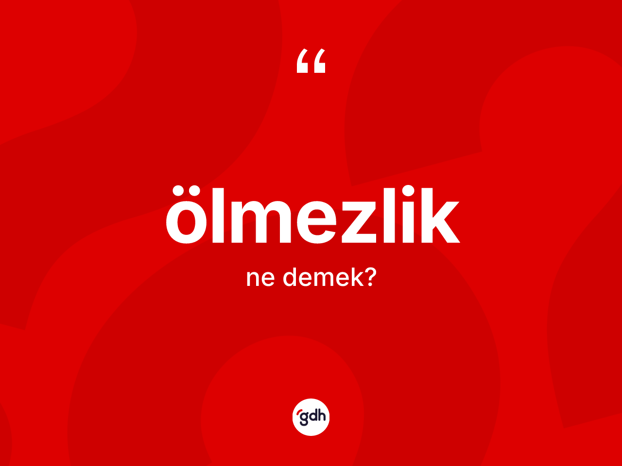 Ölmezlik kelimesi nedir? Ölmezliğin sözlükteki anlamı nedir?