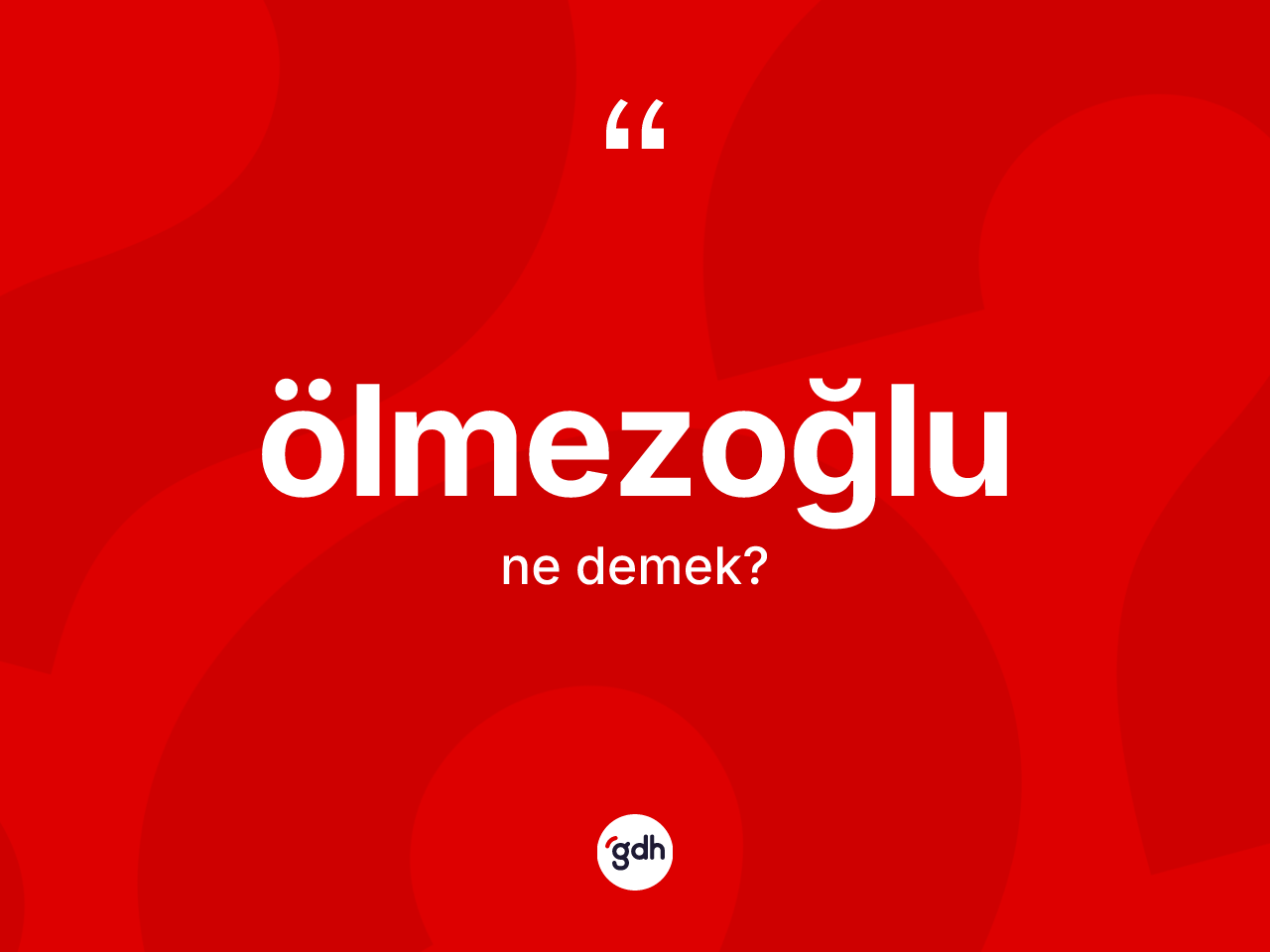 Ölmezoğlu kelimesinin anlamı nedir? Ölmezoğlunun TDK'ya göre anlamı nedir?