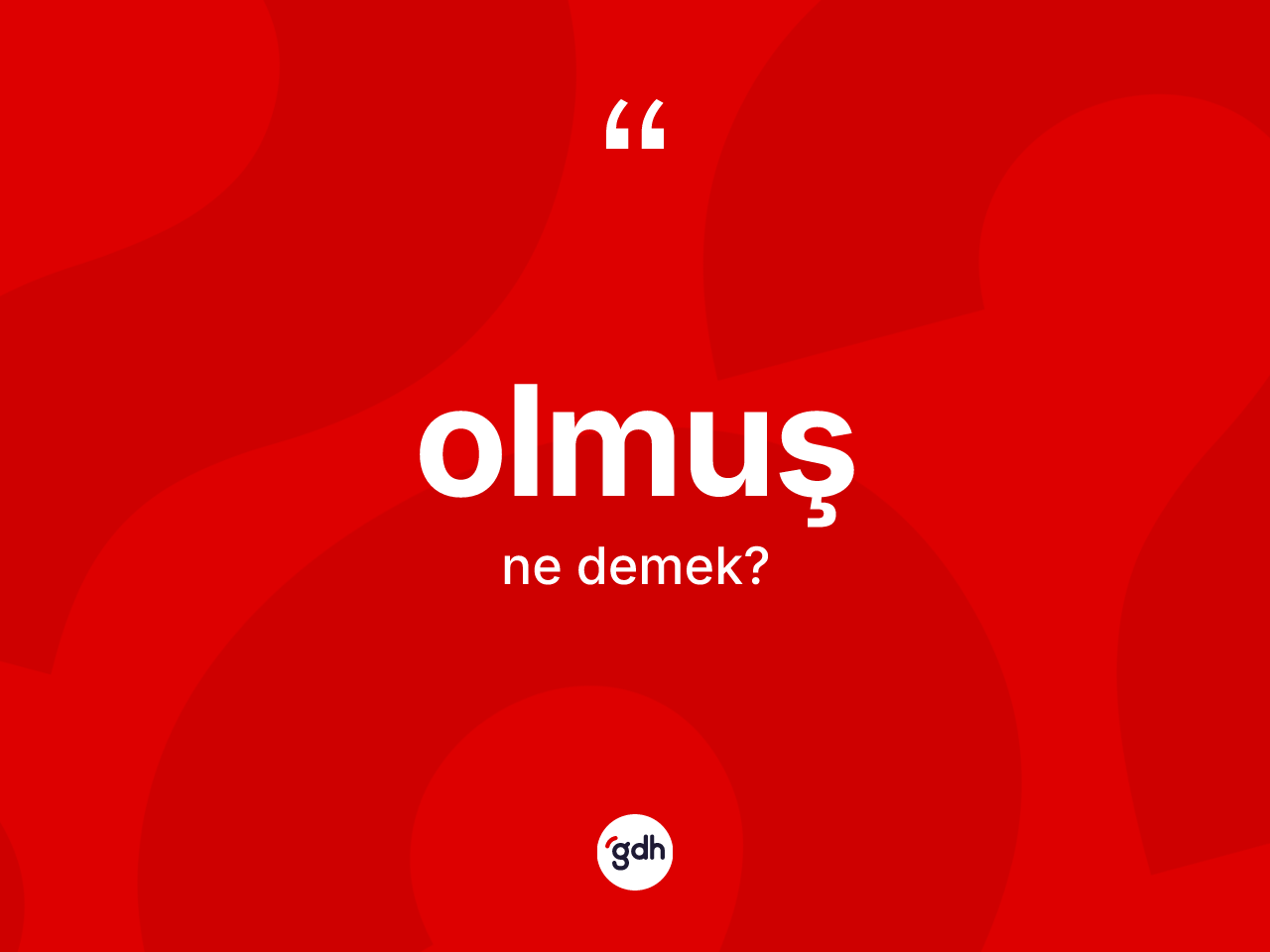 Olmuş nedir? Olmuşun sözlükteki anlamı nedir?