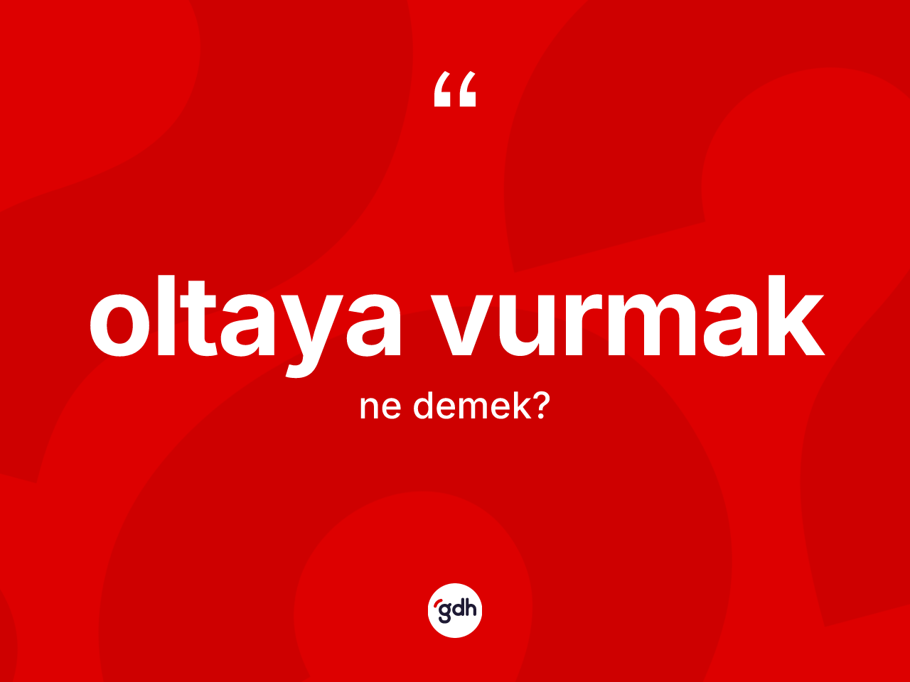 Oltaya vurmak ifadesi ne anlama gelir? Oltaya vurmak sözü hangi durumlarda kullanılır?