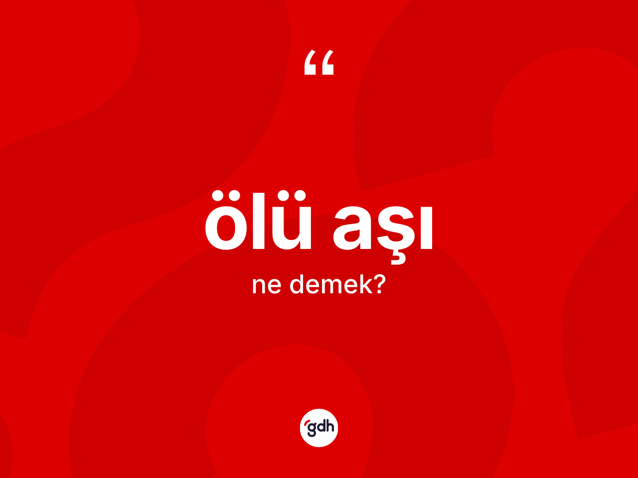 Ölü aşı  ne demek? Ölü aşı  kelimesinin TDK'ya göre açıklaması nedir?