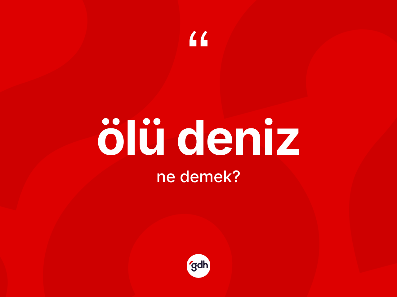 Ölü deniz kelimesinin sözlükteki tanımı nedir? Ölü denizin sözlükteki anlamı nedir?