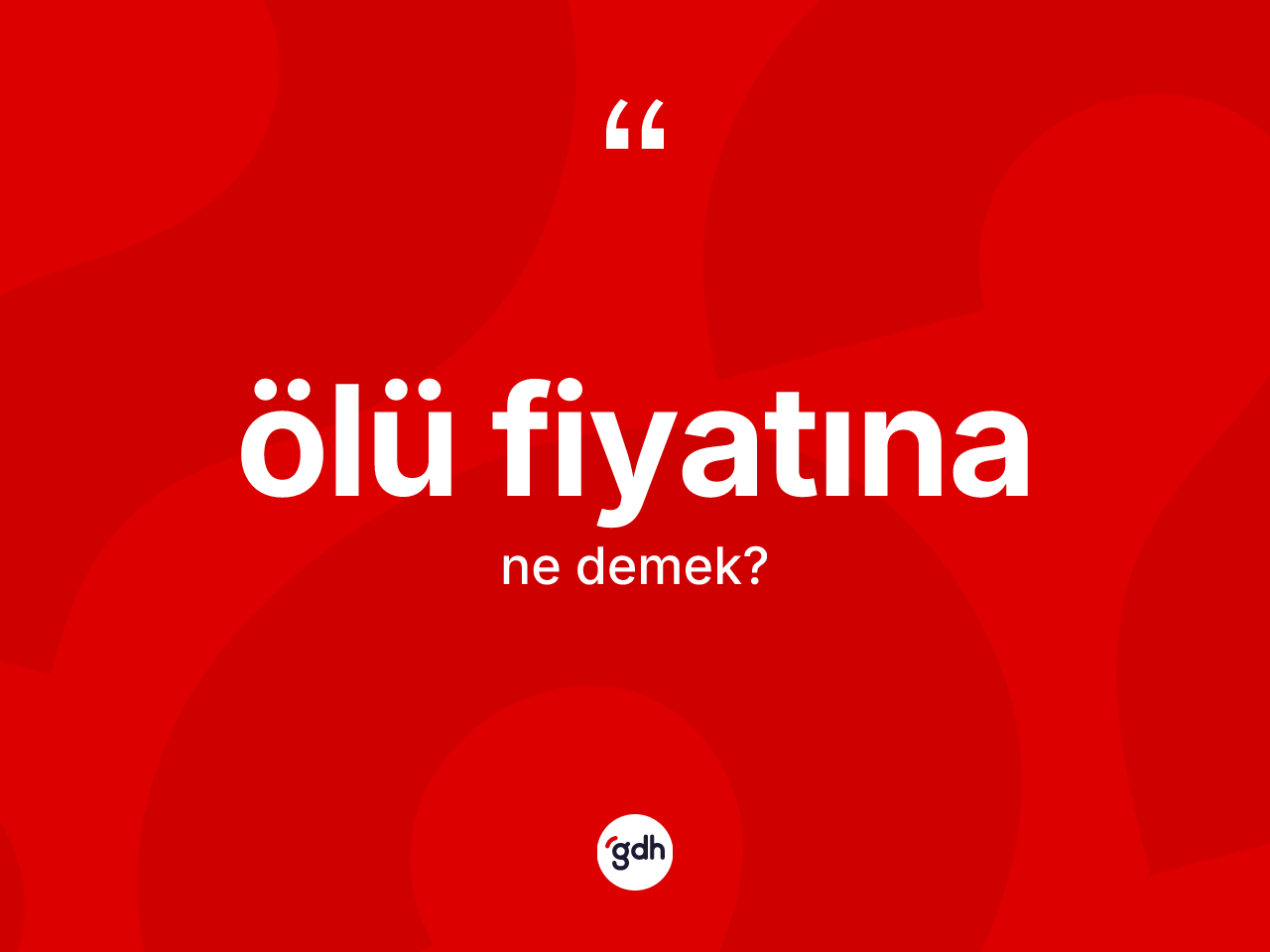 Ölü fiyatına kelimesi ne anlama gelir? Ölü fiyatınanın kısaca tanımı nedir?