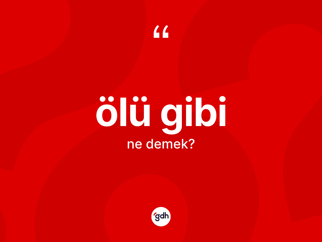 Ölü gibi sözü neyi anlatır? Ölü gibi ifadesi hangi durumlarda kullanılır