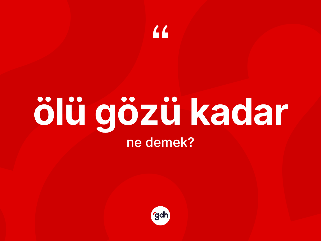 Ölü gözü kadar ifadesinin anlamı nedir? Ölü gözü kadar ifadesi hangi durumlarda kullanılır