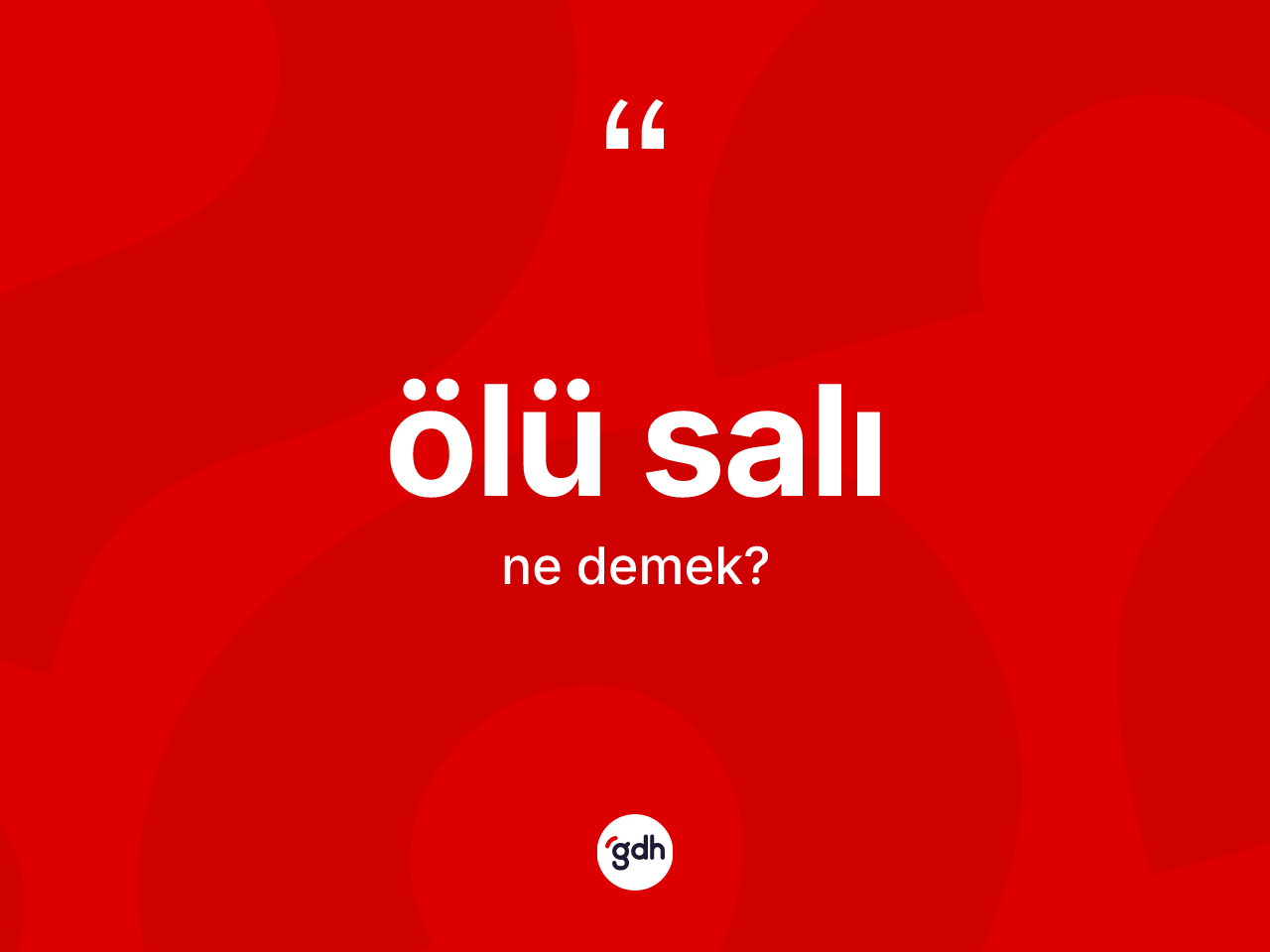 Ölü salı ne demek? Ölü salının TDK'ya göre anlamı nedir?