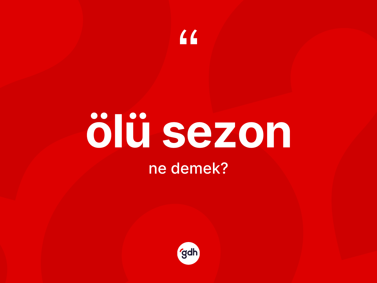 Ölü sezon kelimesinin anlamı nedir? Ölü sezonun sözlükteki anlamı nedir?