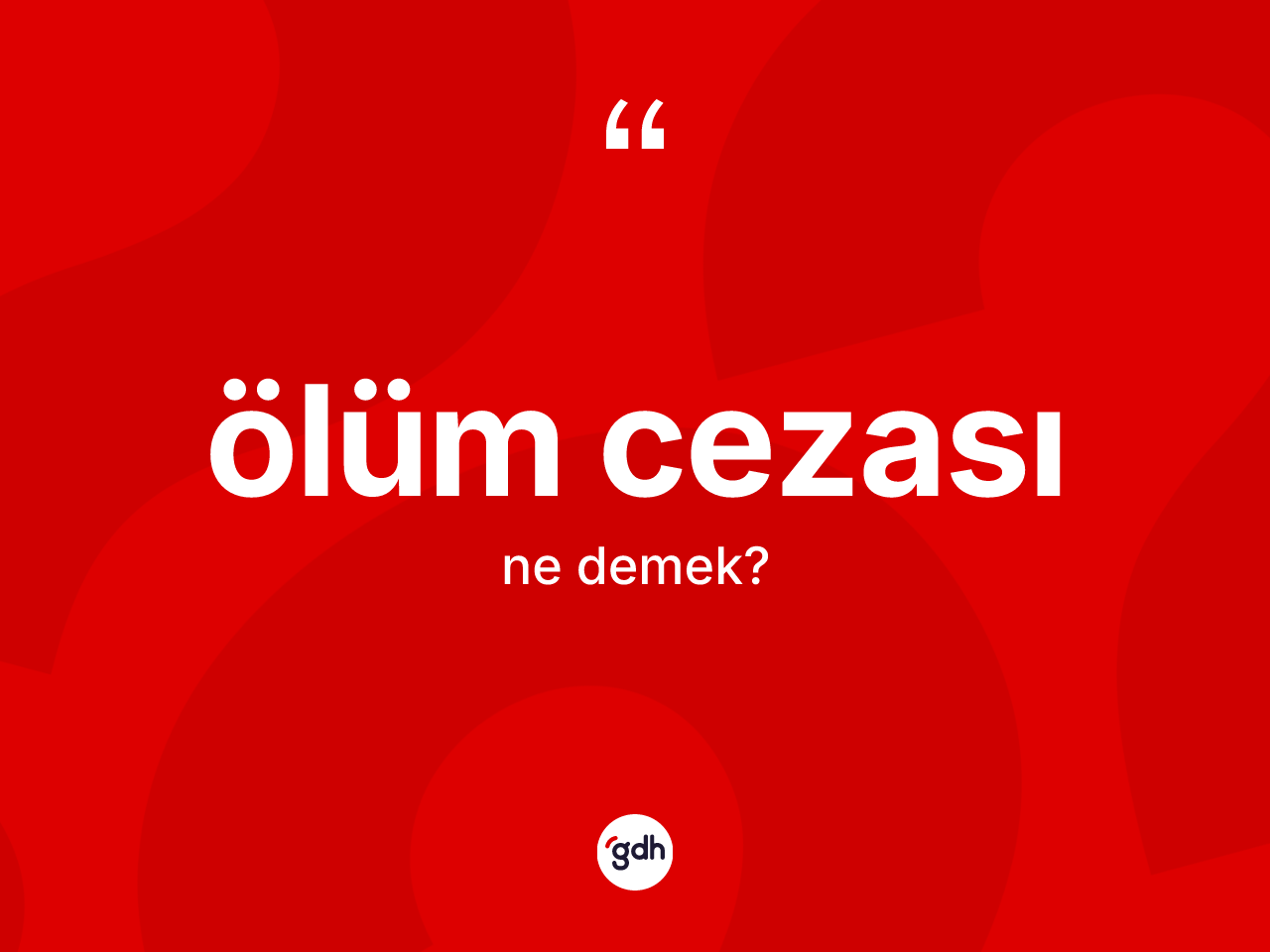 Ölüm cezası kelimesinin tanımı nedir? Ölüm cezasının TDK'ya göre anlamı nedir?