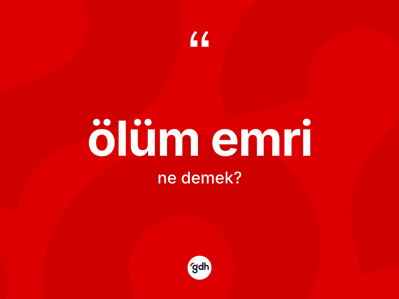 Ölüm emri kelimesi ne demek? Ölüm emri kelimesinin TDK'ya göre açıklaması nedir?