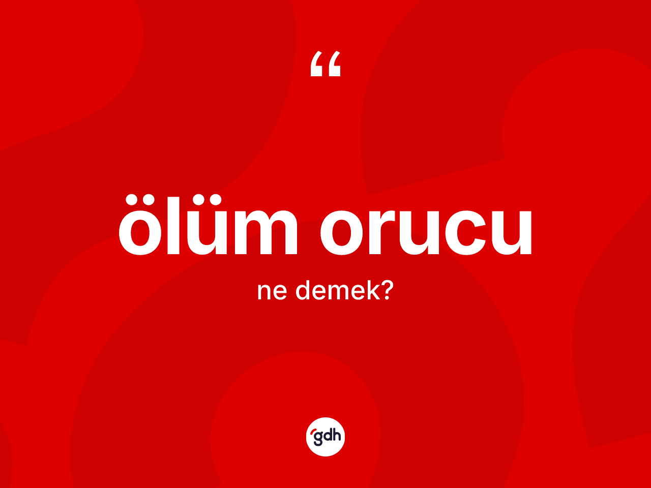 Ölüm orucu kelimesinin sözlükteki tanımı nedir? Ölüm orucunun TDK'ya göre anlamı nedir?