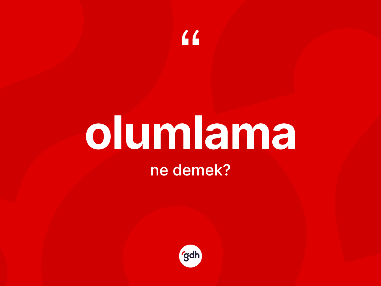 Olumlama kelimesinin tanımı nedir? Olumlamanın TDK'ya göre anlamı nedir?