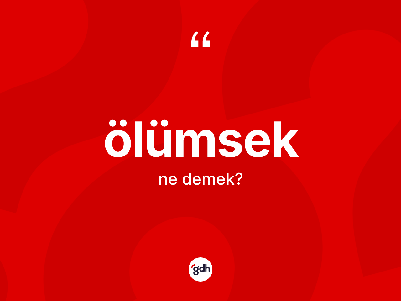 Ölümsek kelimesi nedir? Ölümseğin halk arasındaki kullanımı nasıldır?