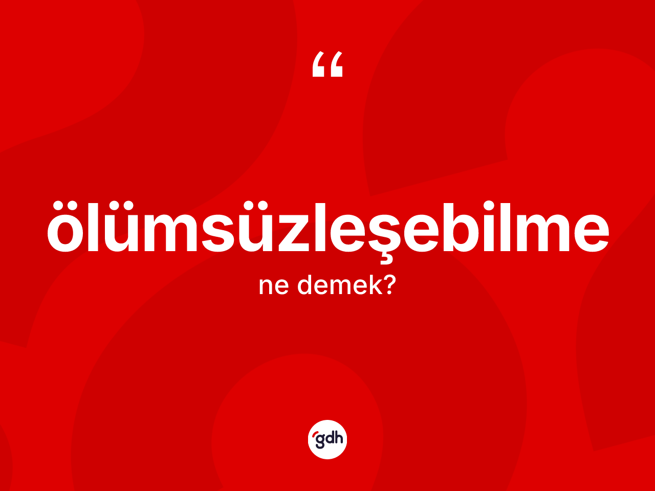 Ölümsüzleşebilme ne anlama gelir? Ölümsüzleşebilmenin halk arasındaki kullanımı nasıldır?
