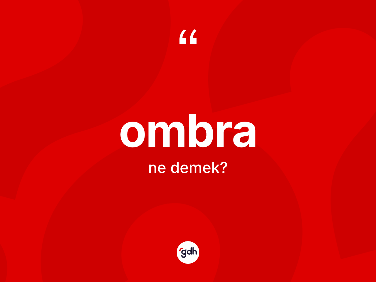 Ombra kelimesi ne anlama gelir? Ombranın halk arasındaki kullanımı nasıldır?