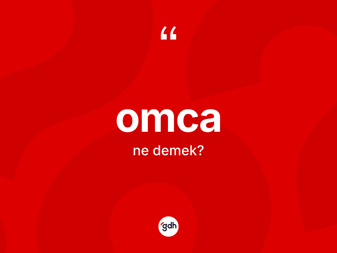 Omca kelimesinin anlamı nedir? Omcanın kısaca tanımı nedir?