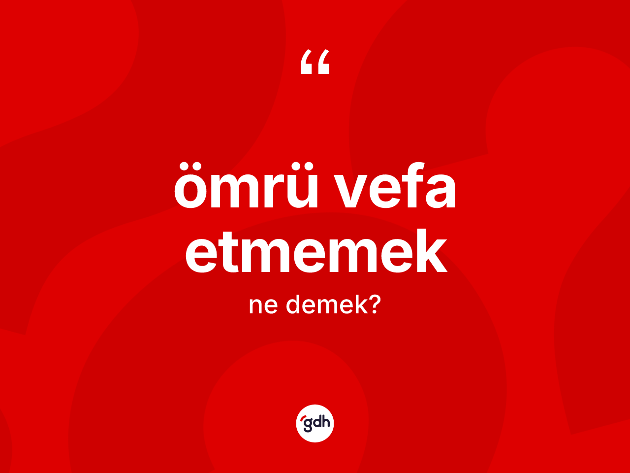Ömrü vefa etmemek ifadesinin kısaca tanımı nedir? Ömrü vefa etmemek ifadesinin TDK'ya göre anlamı nedir?