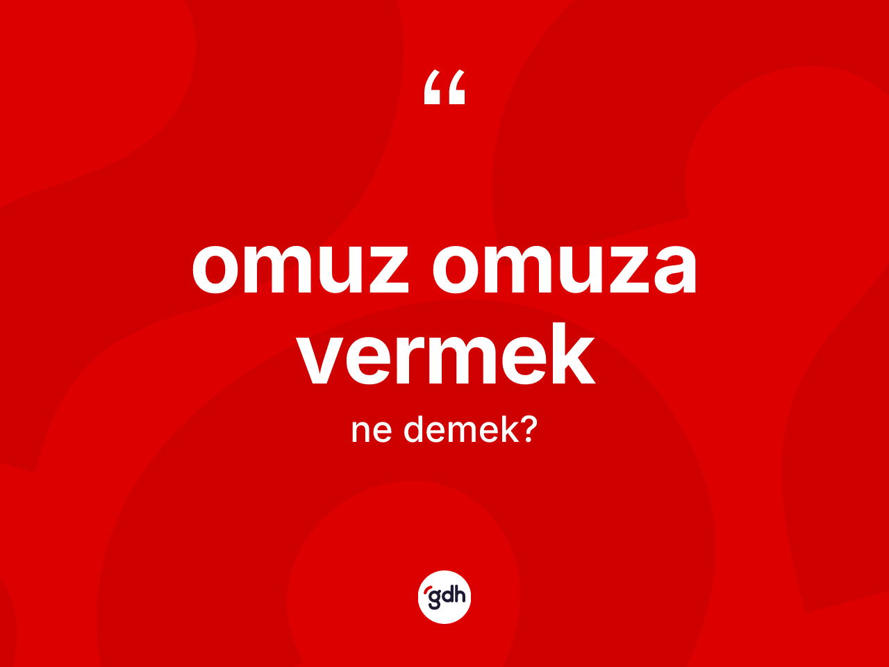Omuz omuza vermek ifadesi ne demektir? Omuz omuza vermek ifadesinin TDK'ya göre açıklaması nedir?