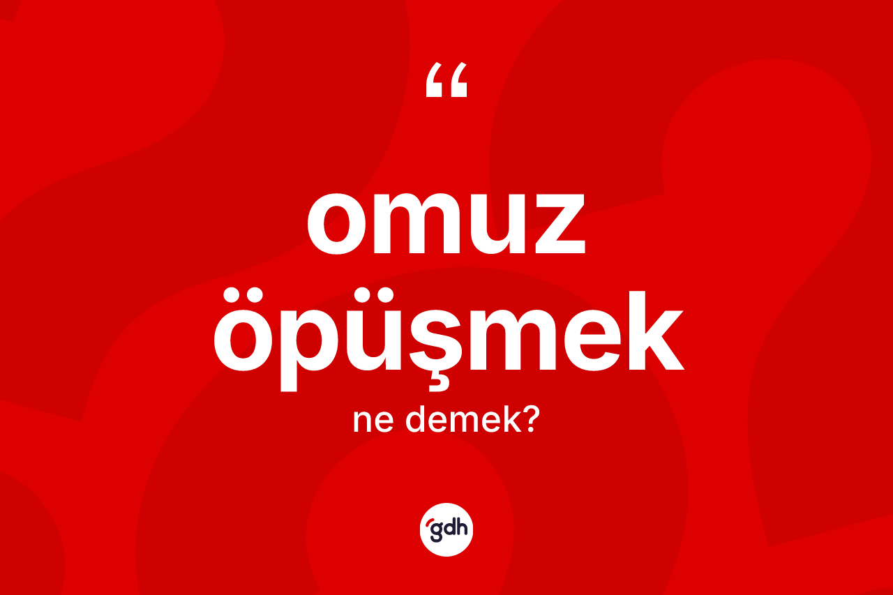 Omuz öpüşmek ifadesi nedir? Omuz öpüşmek ifadesinin özellikleri nelerdir?
