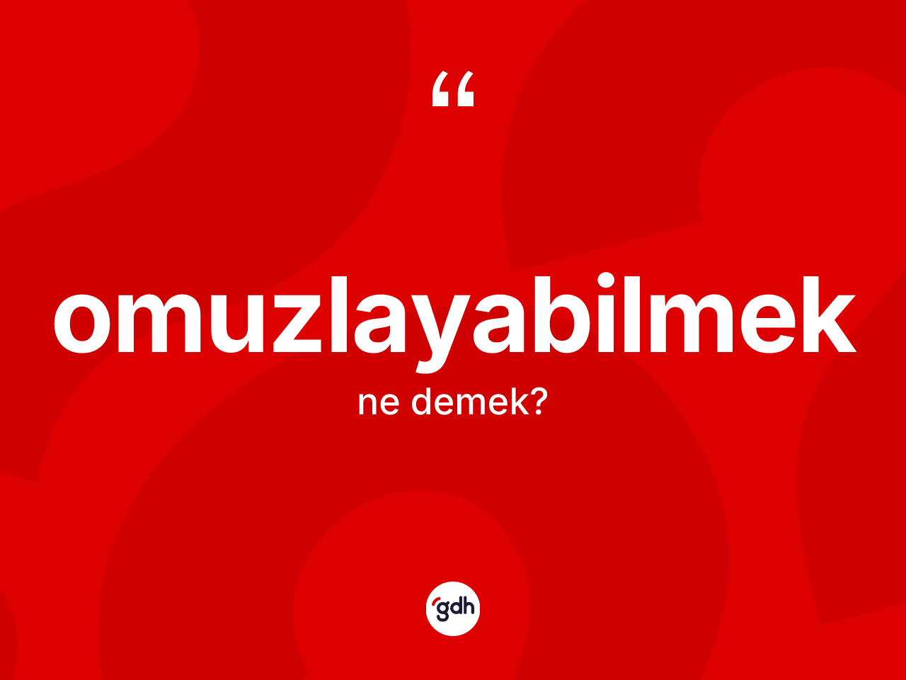 Omuzlayabilmek kelimesi nedir? Omuzlayabilmek kelimesinin TDK'ya göre açıklaması nedir?