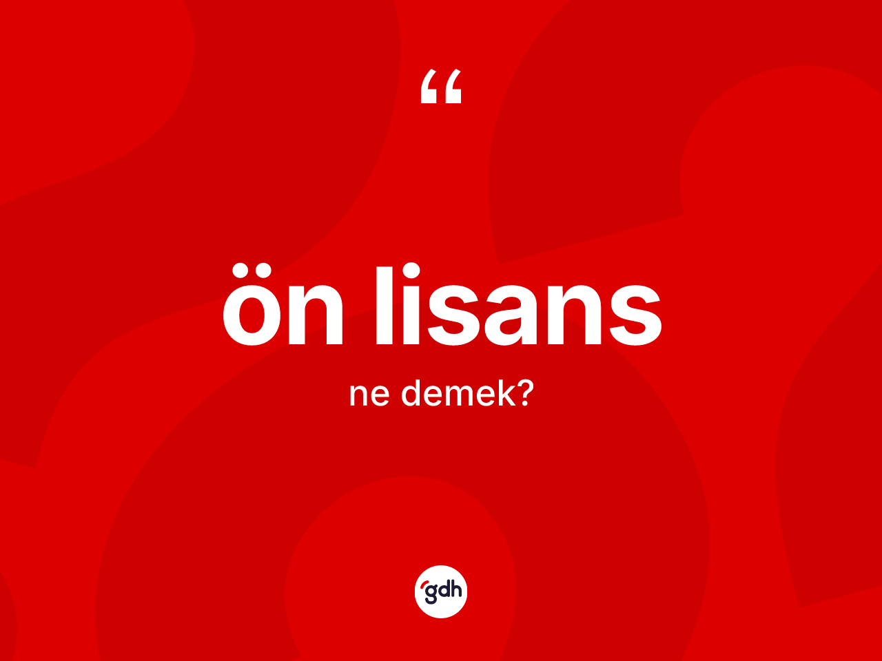 Ön lisans kelimesinin sözlükteki tanımı nedir? Ön lisans kelimesinin TDK anlamı nedir?