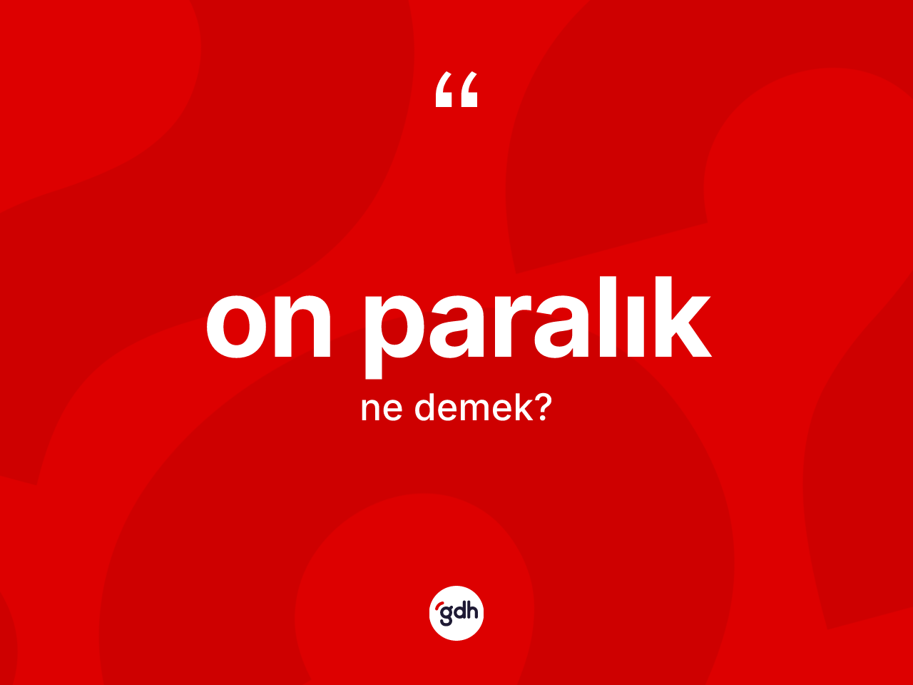 On paralık nedir? On paralığın sözlükteki anlamı nedir?