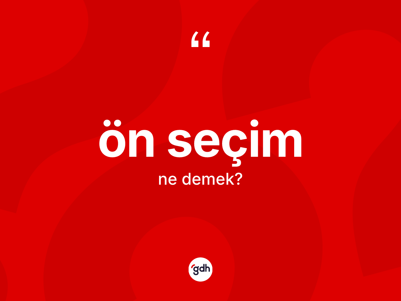 Ön seçim ne demek? Ön seçimin kısaca tanımı nedir?