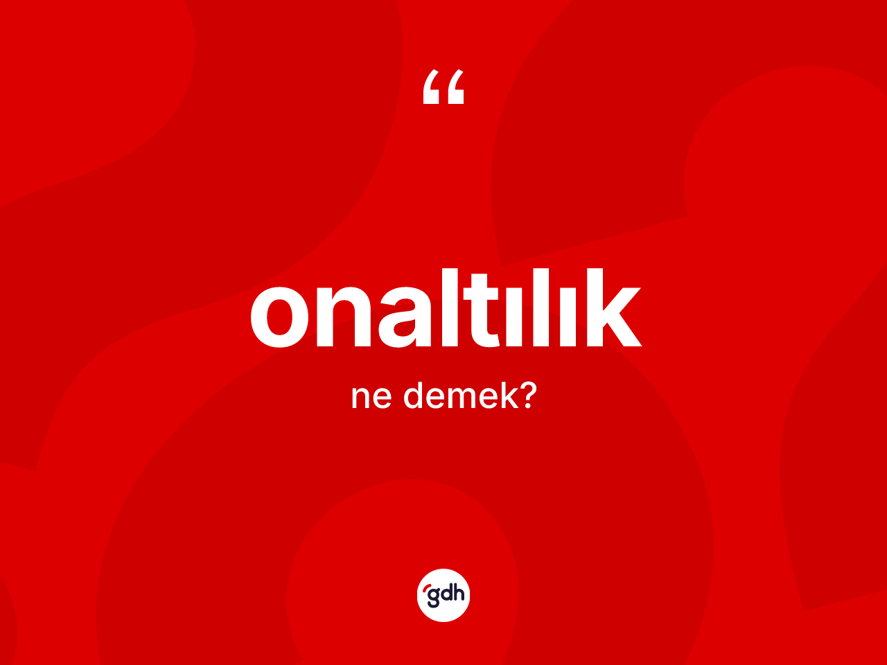 Onaltılık kelimesinin anlamı nedir? Onaltılığın TDK'ya göre anlamı nedir?
