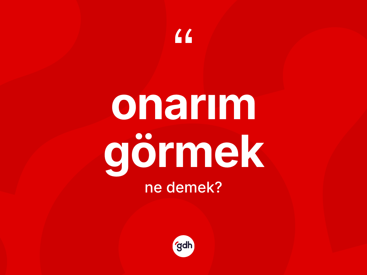 Onarım görmek ifadesinin anlamı nedir? Onarım görmek ifadesi hangi durumlarda kullanılır