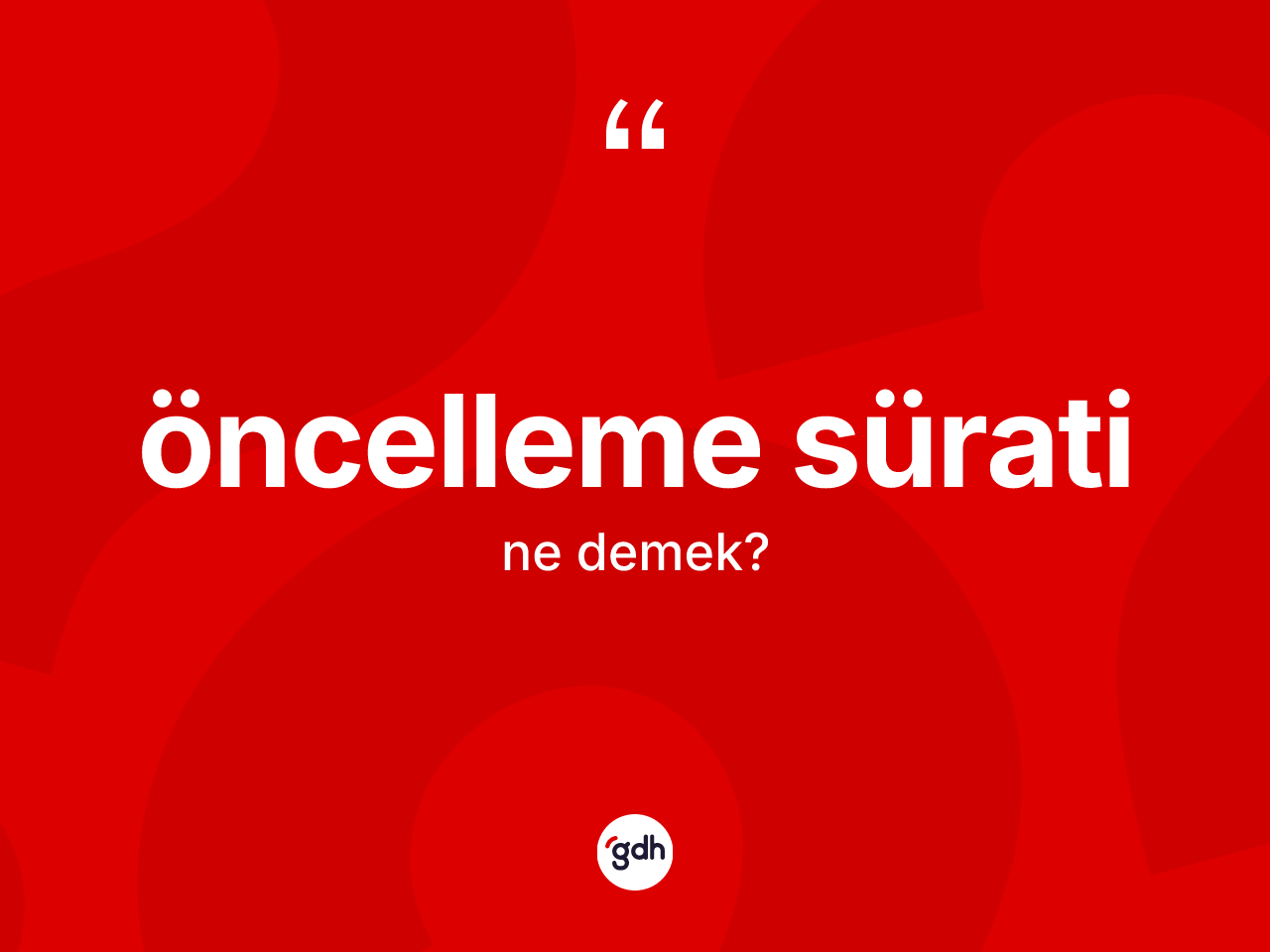 Öncelleme sürati  kelimesinin sözlükteki tanımı nedir? Öncelleme sürati in TDK'ya göre anlamı nedir?