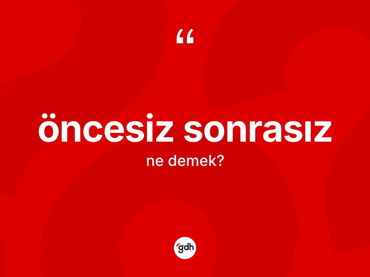 Öncesiz sonrasız kelimesi nedir? Öncesiz sonrasız kelimesinin özellikleri nelerdir?