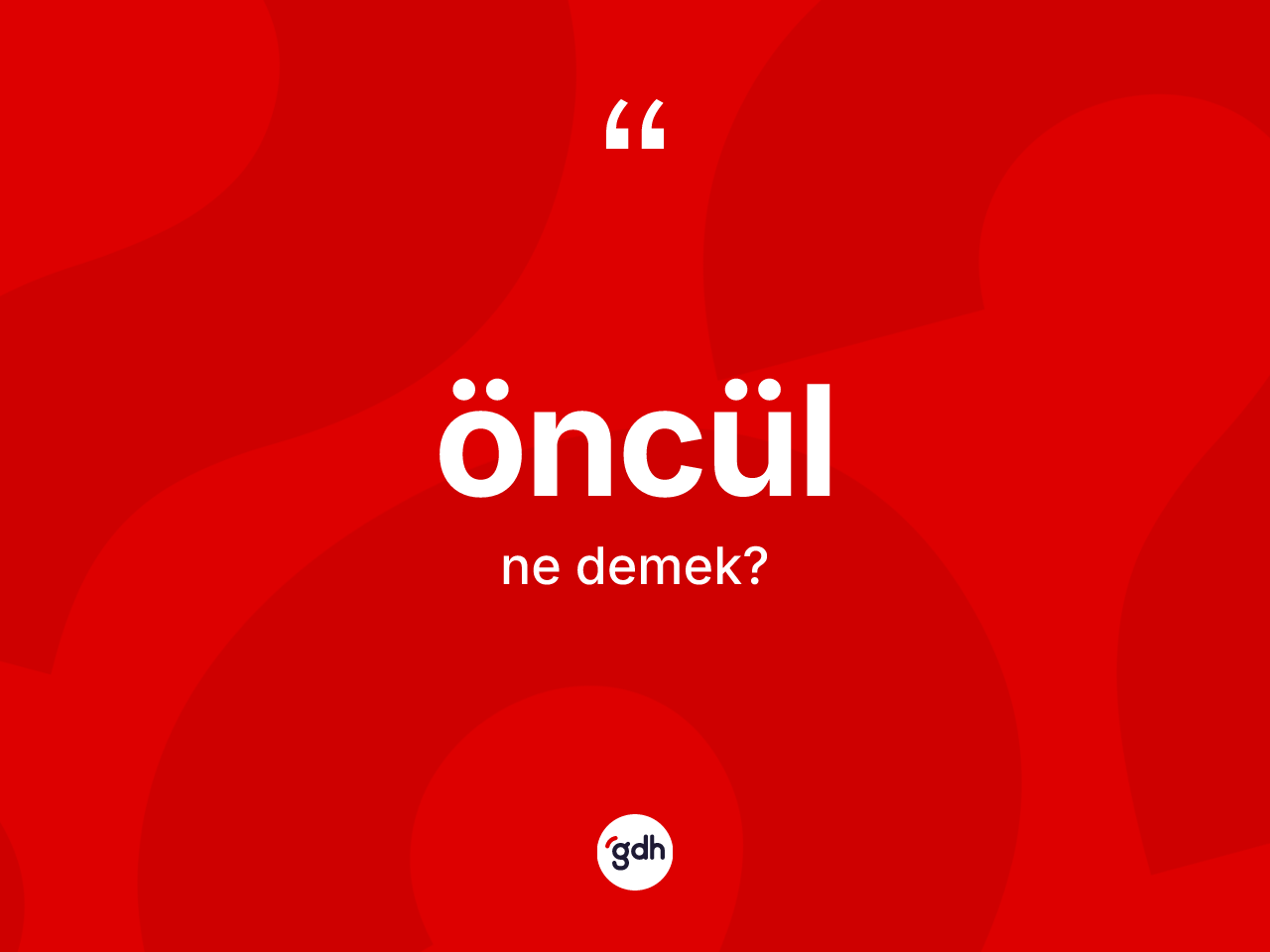 Öncül ne anlama gelir? Öncülün sözlükteki anlamı nedir?