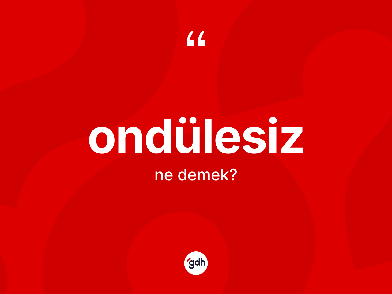 Ondülesiz kelimesinin anlamı nedir? Ondülesizin TDK'ya göre anlamı nedir?