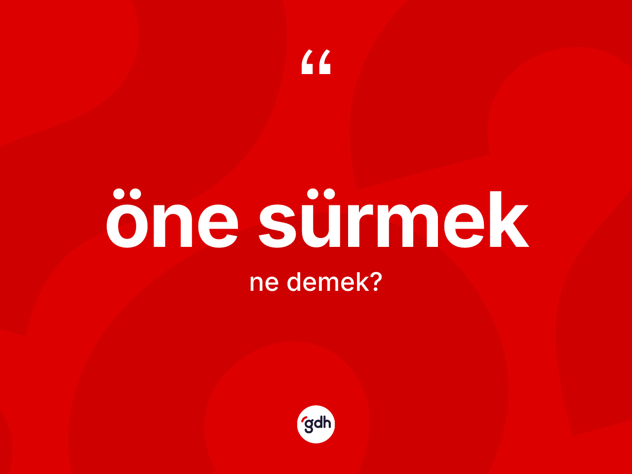 Öne sürmek deyiminin tanımı nedir? Öne sürmek ifadesi hangi durumlarda kullanılır?