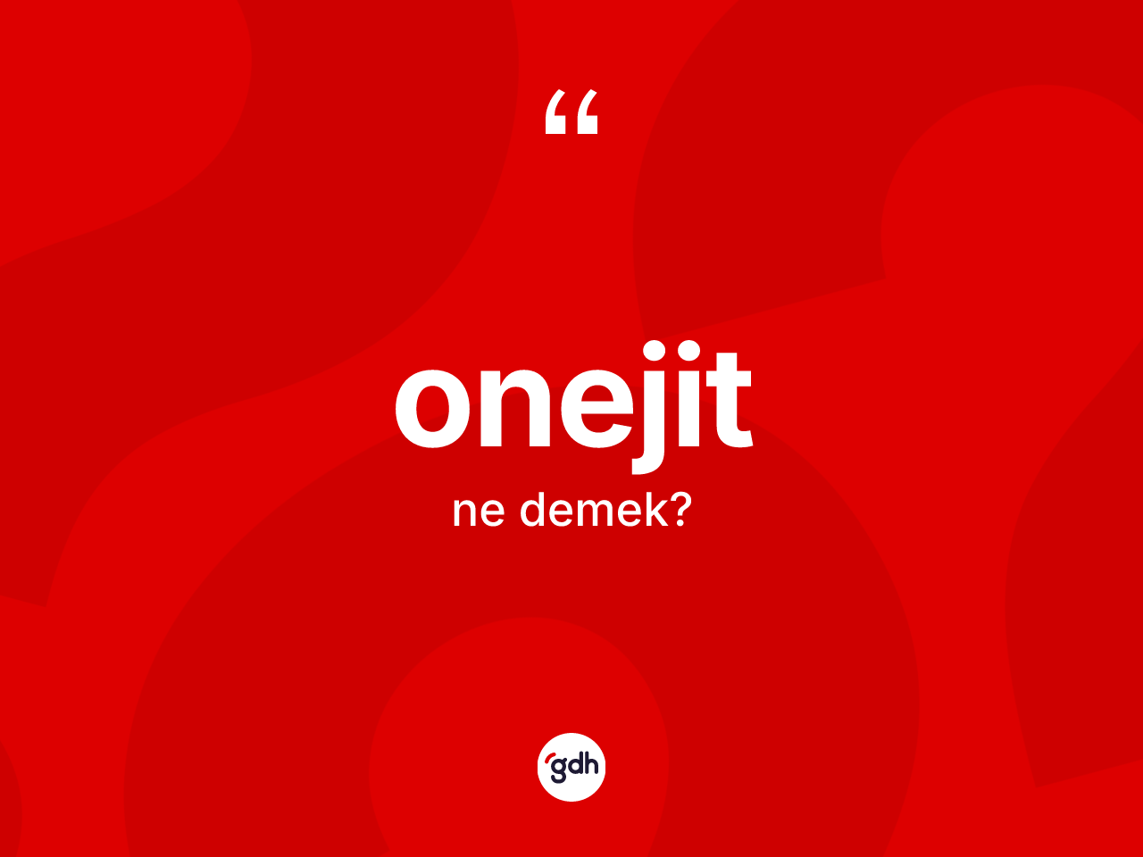 Onejit nedir? Onejitin kısaca tanımı nedir?