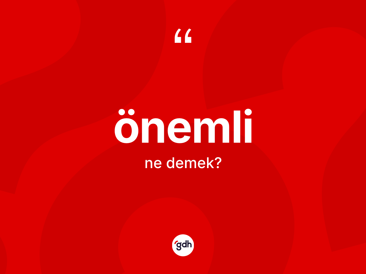 Önemli kelimesinin sözlükteki tanımı nedir? Önemli kelimesinin kaç farklı anlamı var?
