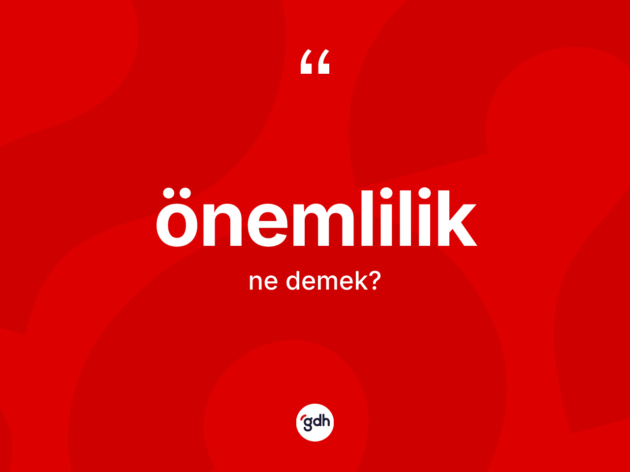 Önemlilik kelimesinin tanımı nedir? Önemlilik kelimesinin özellikleri nelerdir?