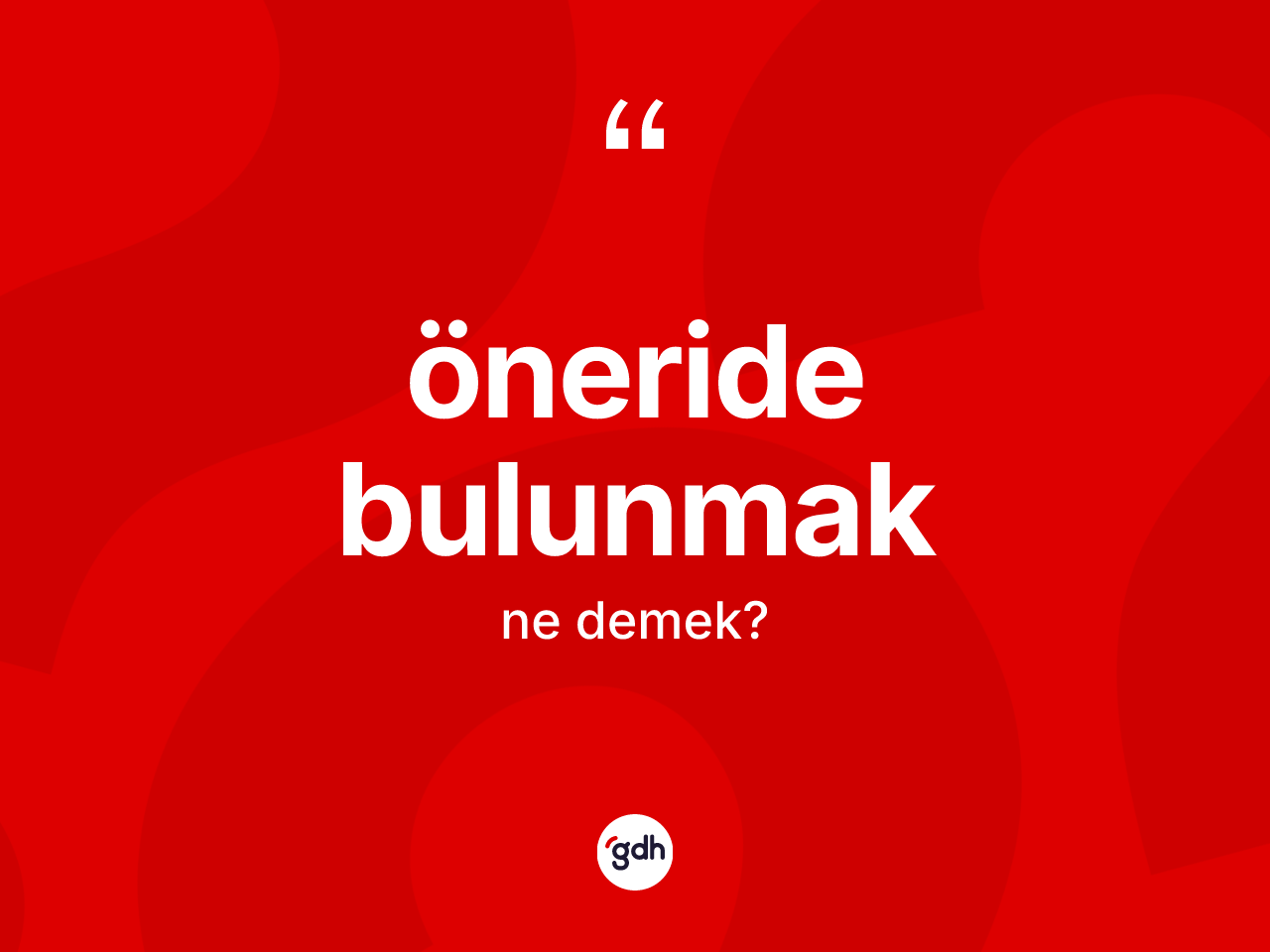 Öneride bulunmak ifadesinin kısaca tanımı nedir? Öneride bulunmak sözü hangi durumlarda kullanılır?