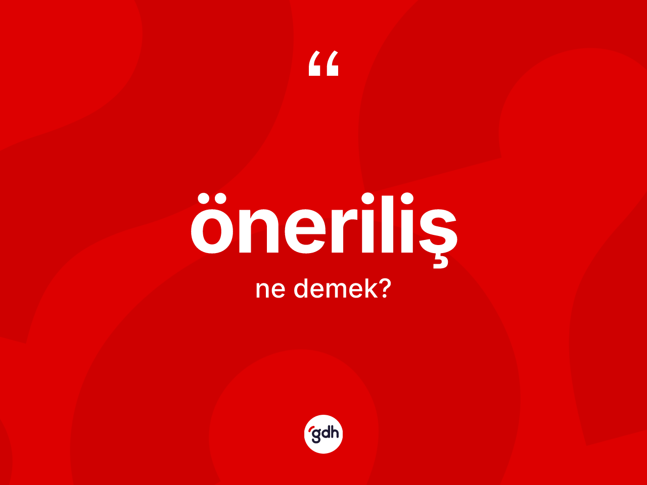 Öneriliş kelimesinin tanımı nedir? Önerilişin sözlükteki anlamı nedir?